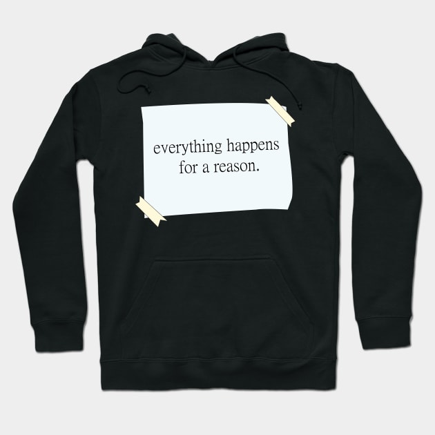 Everything happens for a reason quote Hoodie by Orimei
